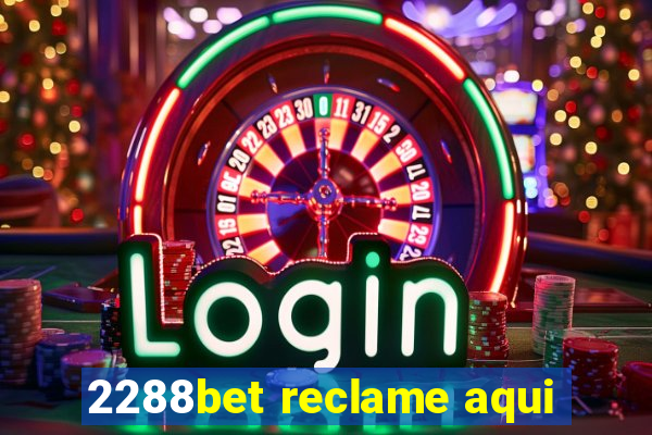 2288bet reclame aqui